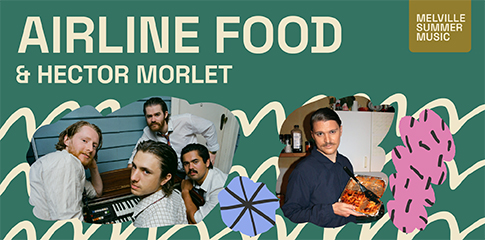 Melville Summer Music | Airline Food & Hector Morlet  