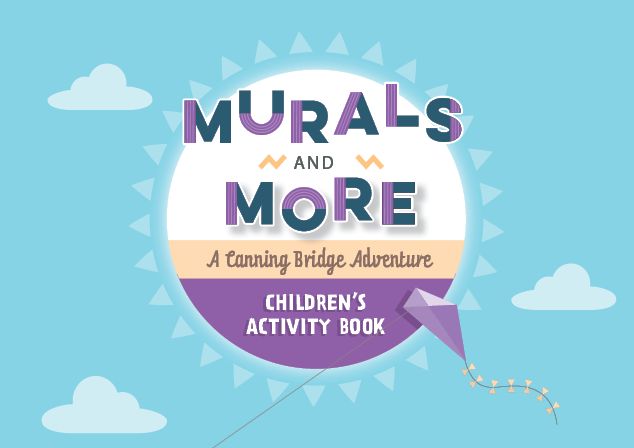 Murals and More. A Canning Bridge Adventure Awaits. Children's Activity Book.