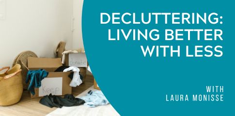 Decluttering: Living Better With Less