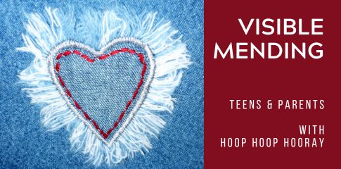 Visible Mending - Teens & Parents