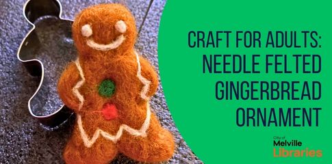 Craft for Adults: Needle Felted Gingerbread Ornament Workshop
